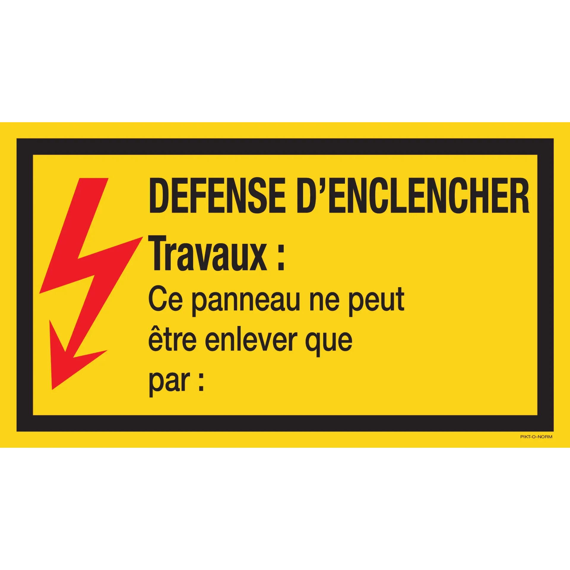 Affiche PVC « DEFENSE D’ENCLENCHER Travaux : ce panneau ne peut être enlevé que par : »
Format : 350 x 200 mm - panneau effaçable
